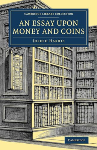 An Essay upon Money and Coins