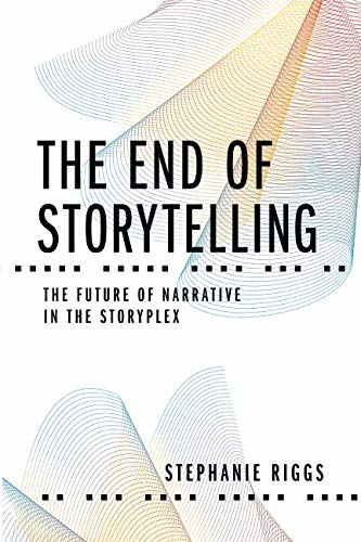 The End of Storytelling: The Future of Narrative in the Storyplex