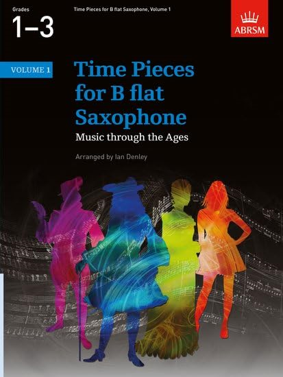 Time Pieces for B flat Saxophone, Volume 1: Music through the Ages in 2 Volumes: v. 1 (Time Pieces (ABRSM))