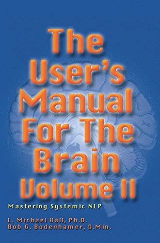 The User's Manual for the Brain: Mastering Systemic NLP: Vol 2