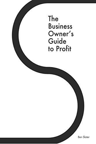 The Business Owner's Guide to Profit: Discover 25 Strategies You Must Apply to Double Your NET Profits Without Trading More Time, Money, Ruining Any More Relationships or Barstardizing Your Purpose (Systems for Business Press)