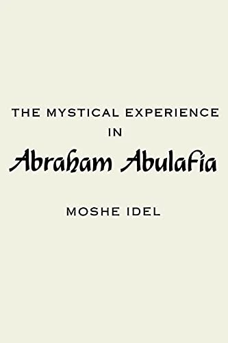 Mystical Experience in Abraham Abulafia (SUNY Series in Judaica: Hermeneutics, Mysticism & Religion)