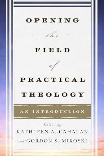 Opening the Field of Practical Theology: An Introduction