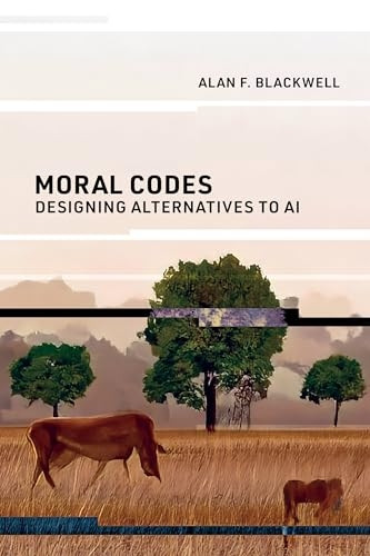 Moral Codes: Designing Alternatives to AI