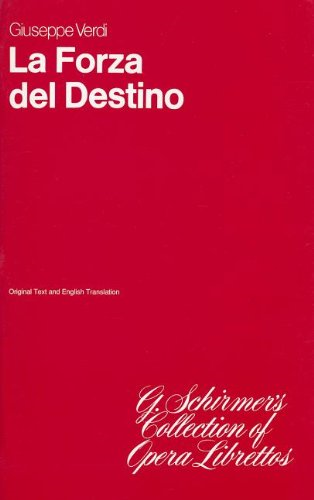 La Forza del Destino: Opera In Three Acts (G. Schirmer's Collection of Opera Librettos)