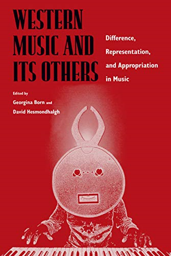 Western Music & its Others  Difference, Representation & Appropriation in Music: Difference, Representation and Appropriation in Music