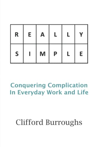 Really Simple: Conquering  - Complication In Everyday  - Work and Life