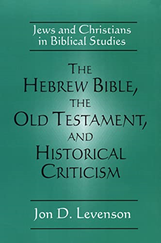 The Hebrew Bible, the Old Testament and Historical Criticism: Jews and Christians in Biblical Studies