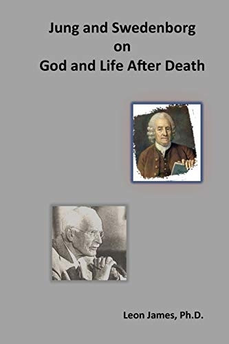 Jung and Swedenborg on God and Life After Death (God, Immortality and Theistic Psychology)