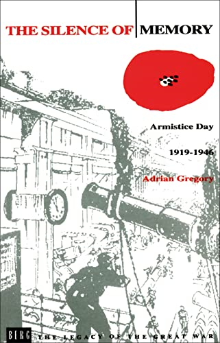 The Silence of Memory: Armistice Day, 1919-1946 (Legacy of the Great War)