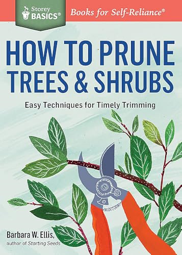How to Prune Trees and Shrubs (Storey Basics)