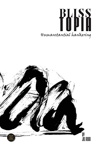 Blisstopia: Humanstantial hankering (Sumi-E Art Story A)