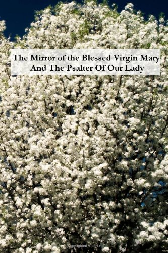 The Mirror of the Blessed Virgin Mary And The Psalter Of Our Lady
