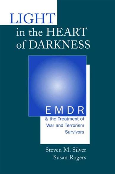 Light in the Heart of Darkness: EMDR and the Treatment of War and Terrorism Survivors (Norton Professional Books)