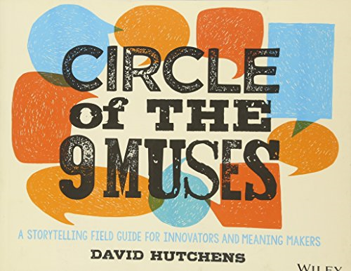 Circle of the 9 Muses: A Storytelling Field Guide for Innovators & Meaning Makers