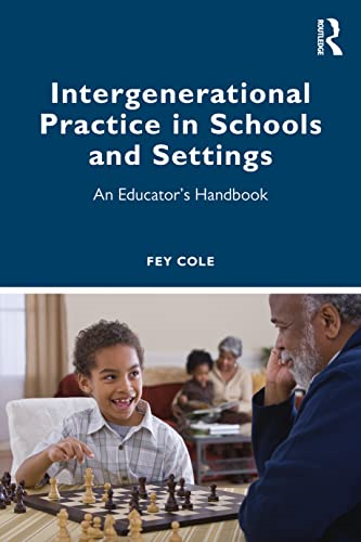 Intergenerational Practice in Schools and Settings: An Educator's Handbook