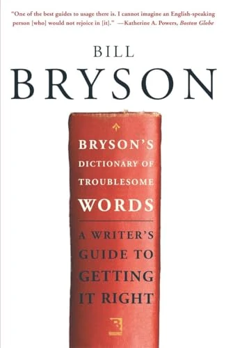 Bryson's Dictionary of Troublesome Words: A Writer's Guide to Getting It Right