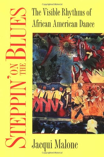 Steppin' on the Blues: The Visible Rhythms of African American Dance (Folklore & Society)