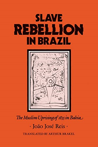 Slave Rebellion in Brazil : The Muslim Uprising of 1835 in Bahia