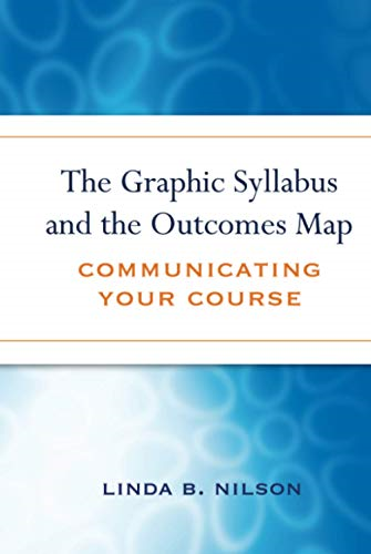 The Graphic Syllabus and the Outcomes Map: Communicating Your Course (JB  Anker)