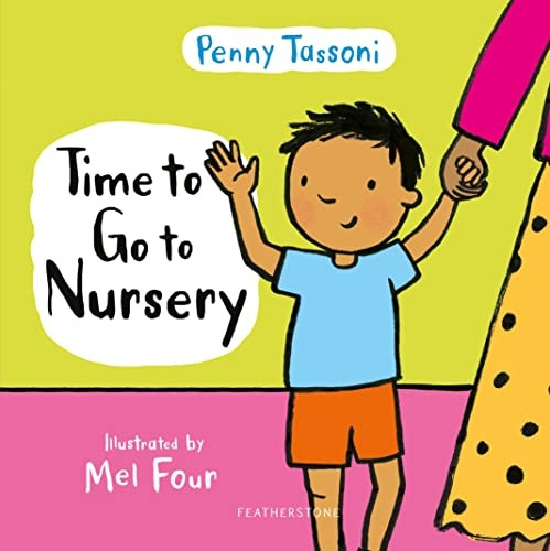 Time to Go to Nursery: Help your child settle into nursery and dispel any worries (Time to....)