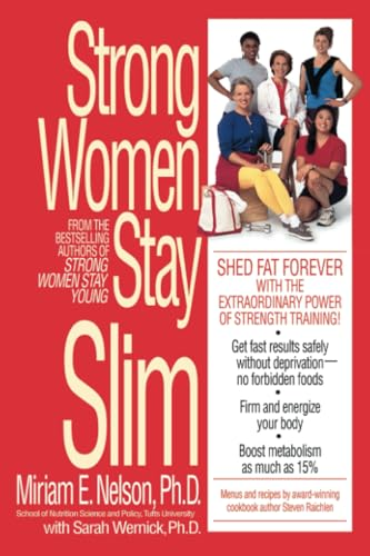 Strong Women Stay Slim: Shed Fat Forever with the Extraordinary Power of Strength Training!