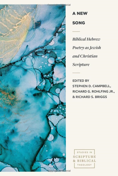 A New Song: Biblical Hebrew Poetry as Jewish and Christian Scripture