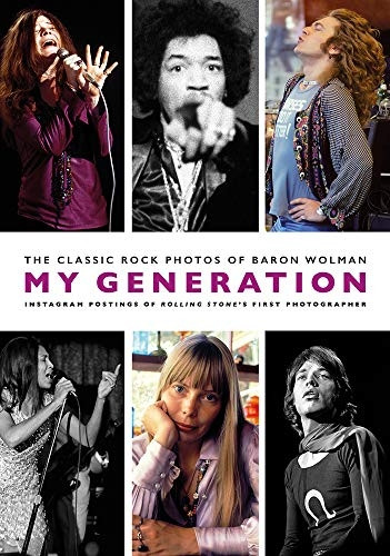 My Generation: The Classic Rock Photos of Baron Wolman: Instagram Postings of Rolling Stone's First Photographer