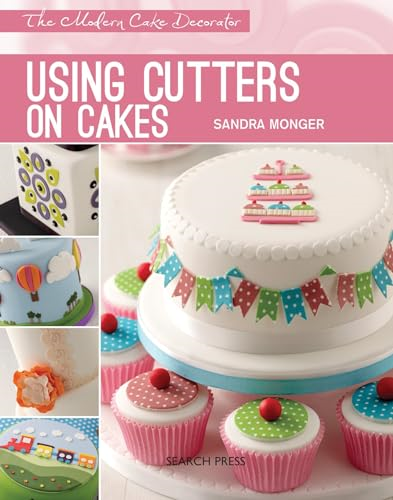 Using Cutters on Cakes (Modern Cake Decorator) (The Modern Cake Decorator)