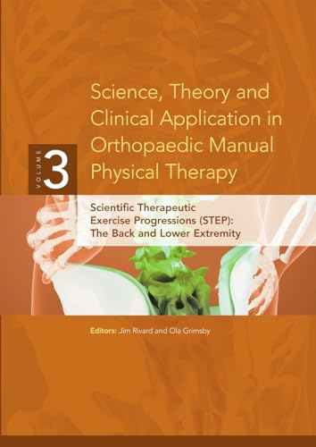 Science, Theory and Clinical Application in Orthopaedic Manual Physical Therapy: Scientific Therapeutic Exercise Progressions (Step): The Back and Lower Extremity