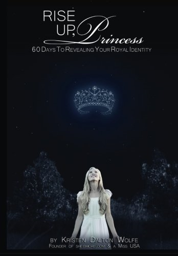 Rise Up Princess: 60 Days To Revealing Your Royal Identity