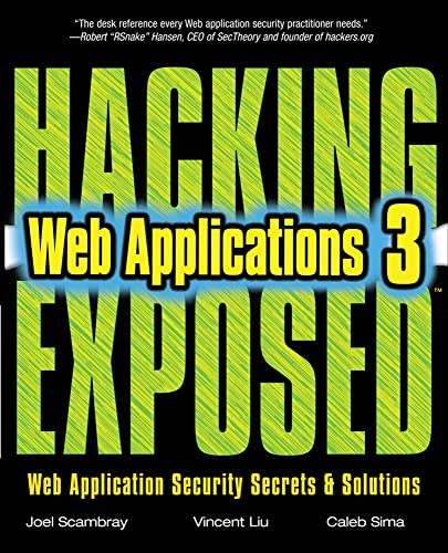 HACKING EXPOSED WEB APPLICATIONS, 3rd Edition: Web Application Security Secrets and Solutions