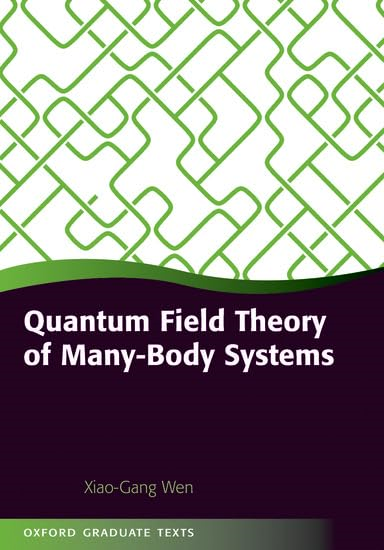 Quantum Field Theory of Many-body Systems: From the Origin of Sound to an Origin of Light and Electrons (Oxford Graduate Texts)