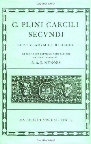 Pliny the Younger - Epistularum Libri Decem: 10 Books of Letters (Oxford Classical Texts): Bk.10