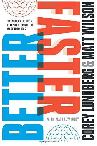 Better Faster: The Modern Golfer's Blueprint for Getting More from Less