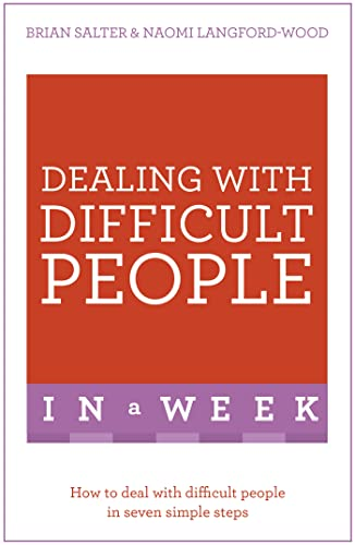 Dealing With Difficult People In A Week: How To Deal With Difficult People In Seven Simple Steps
