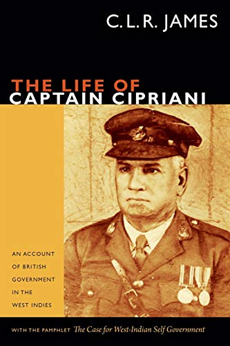 The Life of Captain Cipriani: An Account of British Government in the West Indies, With the Pamphlet the Case...