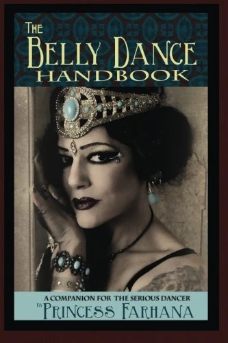 The Belly Dance Handbook: A Companion For The Serious Dancer