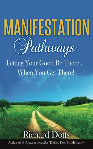 Manifestation Pathways: Letting Your Good Be There... When You Get There!