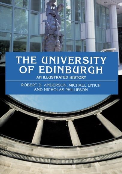 The University of Edinburgh: An Illustrated History, 1582-present