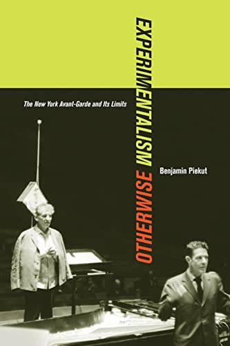 Experimentalism Otherwise: The New York Avant-Garde and Its Limits