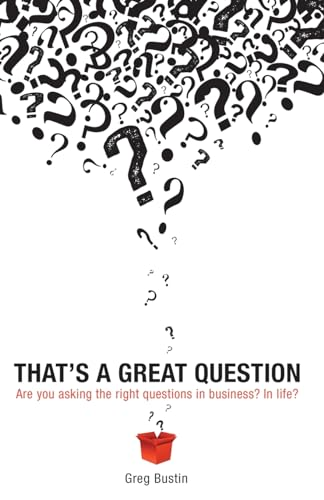 That's a Great Question: Provocative Questions. Practical Results.