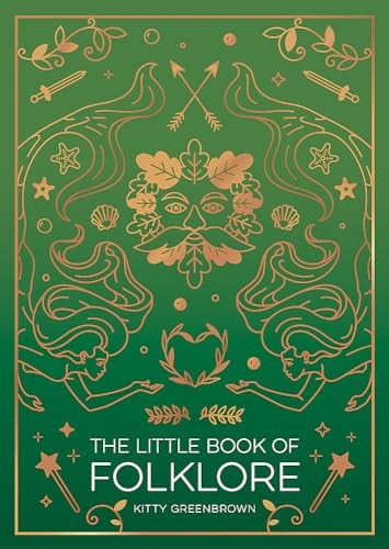 The Little Book of Folklore: An Introduction to Ancient Myths and Legends of the UK and Ireland