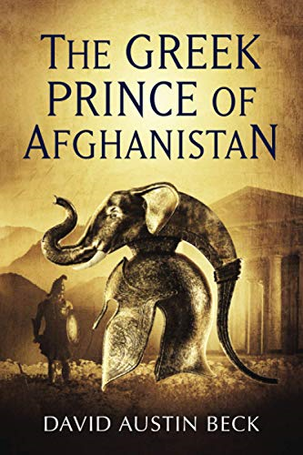 The Greek Prince of Afghanistan (The Greco-Bactrian Chronicles)