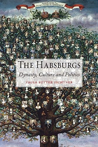 The Habsburgs: Dynasty, Culture and Politics