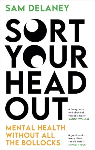 Sort Your Head Out: Mental health without all the bo**ocks