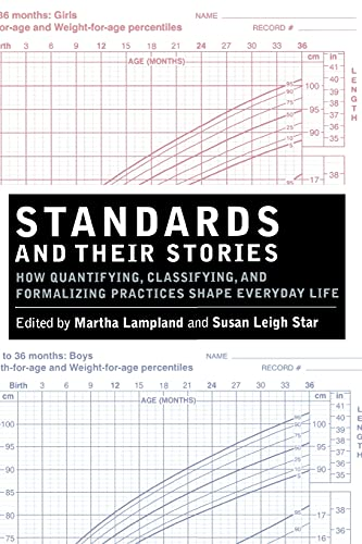 Standards and Their Stories: How Quantifying, Classifying, and Formalizing Practices Shape Everyday Life