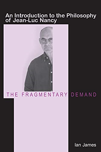 The Fragmentary Demand: An Introduction to the Philosophy of Jean-Luc Nancy