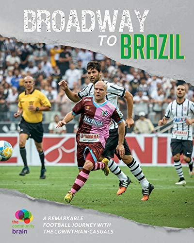 Broadway to Brazil: A  - remarkable football journey  - with Corinthian - Casuals