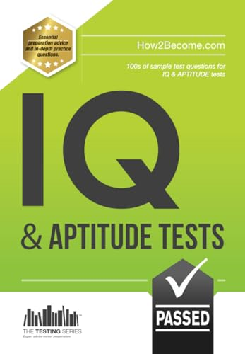 IQ and APTITUDE Tests: numerical ability, verbal reasoning, spatial tests, diagrammatic reasoning and problem...